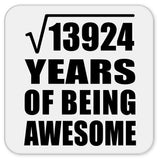 118th Birthday Square Root of 13924 Years of Being Awesome - Drink Coaster