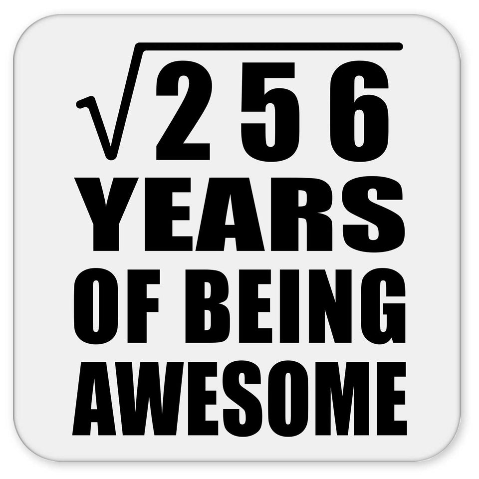 16th Birthday Square Root of 256 Years of Being Awesome - Drink Coaster