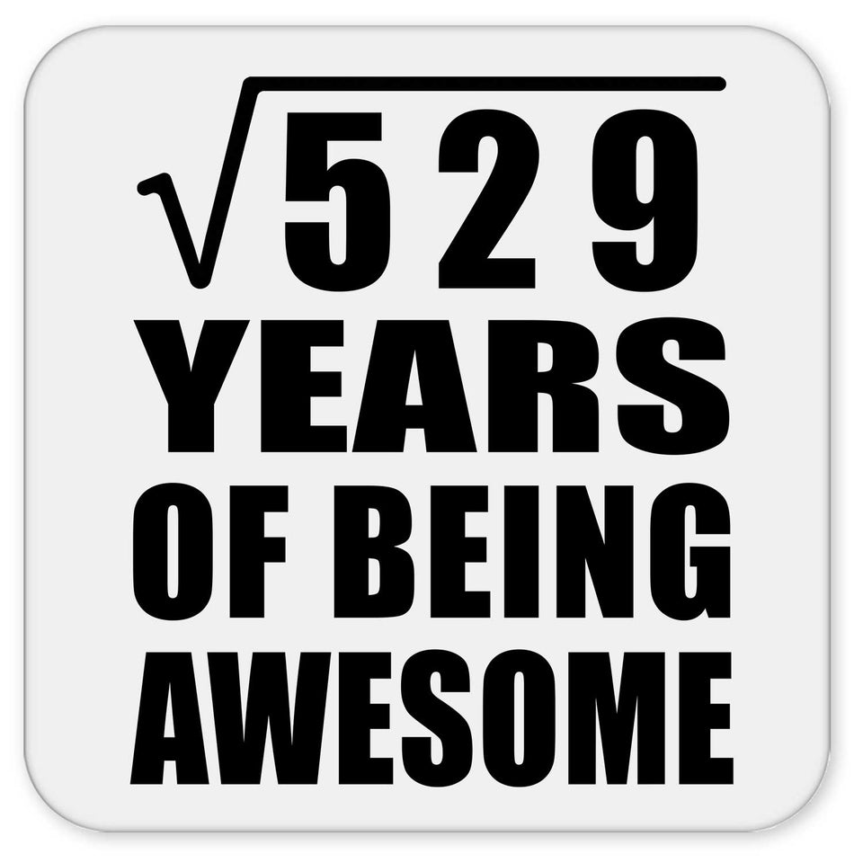23rd Birthday Square Root of 529 Years of Being Awesome - Drink Coaster