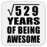 23rd Birthday Square Root of 529 Years of Being Awesome - Drink Coaster
