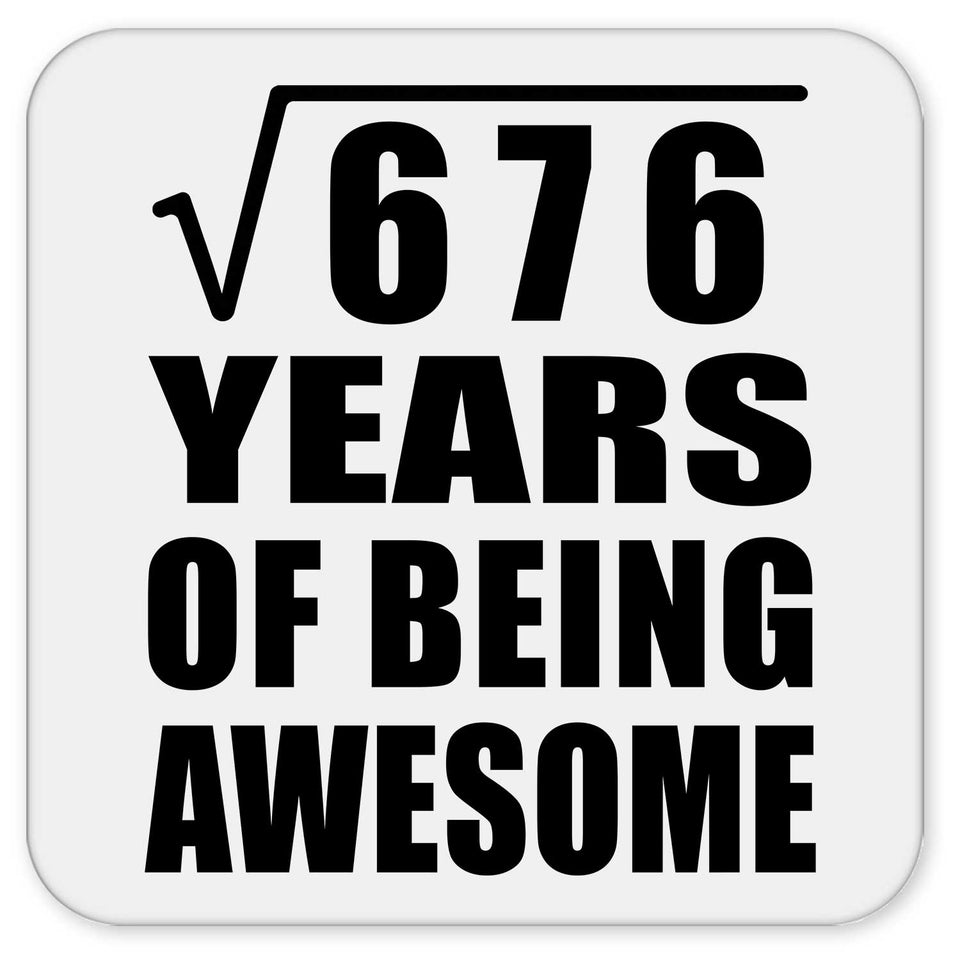 26th Birthday Square Root of 676 Years of Being Awesome - Drink Coaster