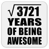 61st Birthday Square Root of 3721 Years of Being Awesome - Drink Coaster