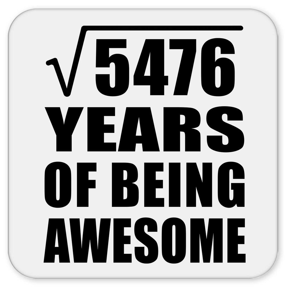 74th Birthday Square Root of 5476 Years of Being Awesome - Drink Coaster