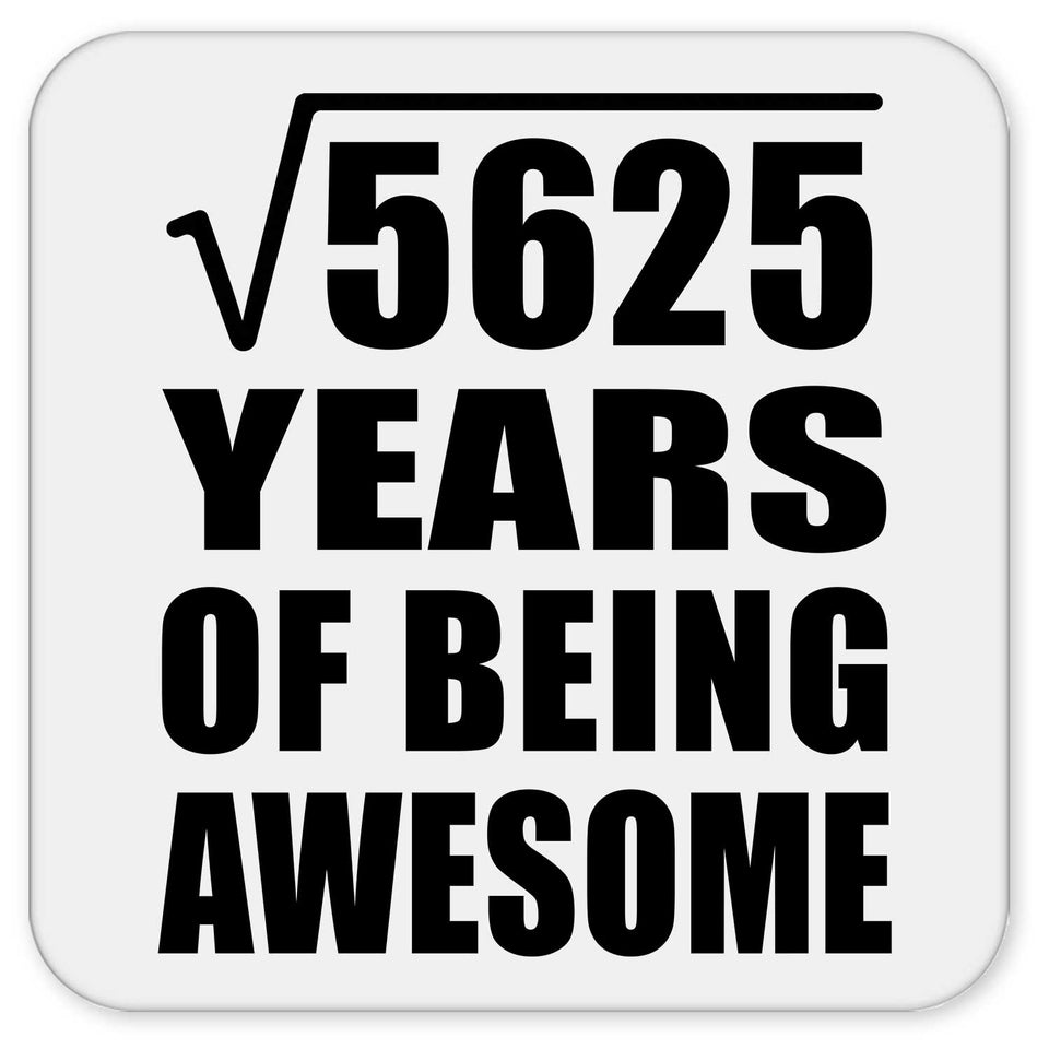 75th Birthday Square Root of 5625 Years of Being Awesome - Drink Coaster