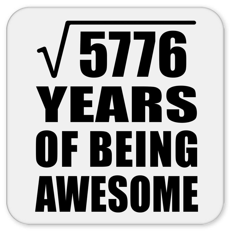 76th Birthday Square Root of 5776 Years of Being Awesome - Drink Coaster