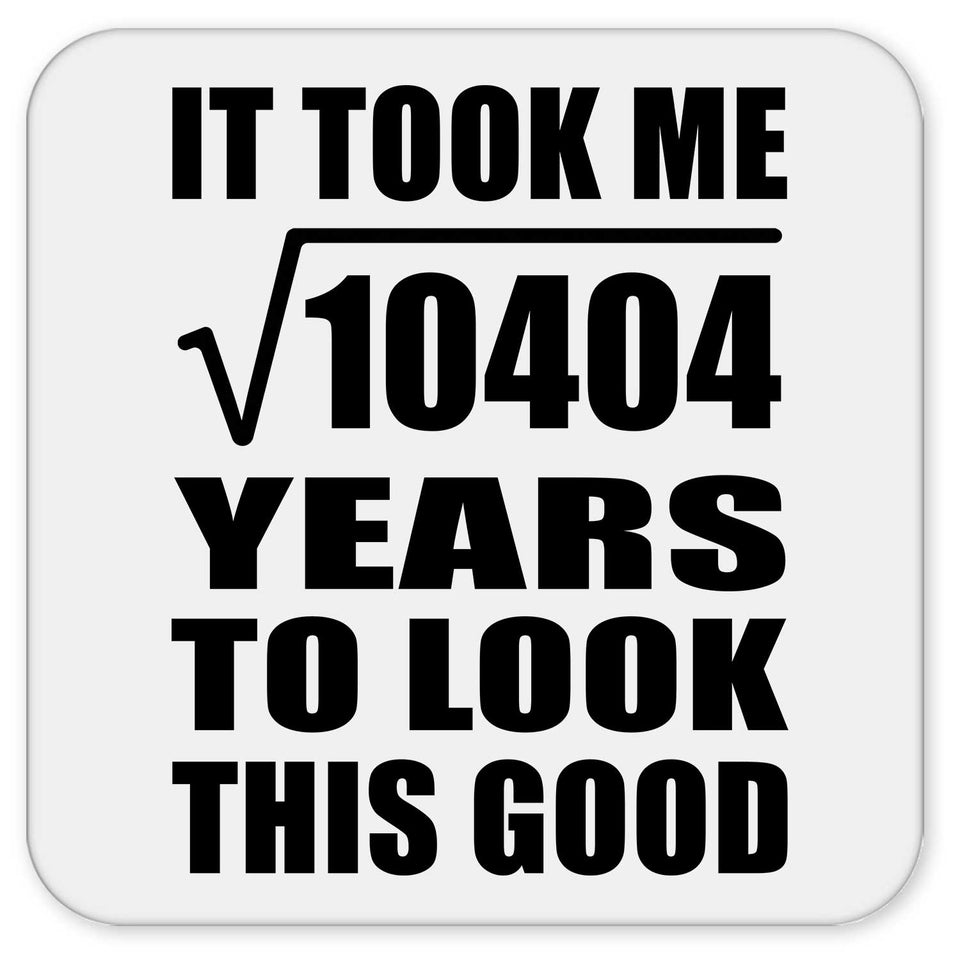 102nd Birthday Took Square Root of 10404 Years To Look Good - Drink Coaster