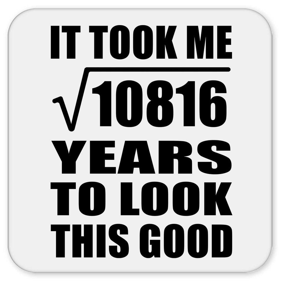 104th Birthday Took Square Root of 10816 Years To Look Good - Drink Coaster
