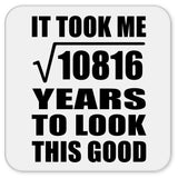104th Birthday Took Square Root of 10816 Years To Look Good - Drink Coaster