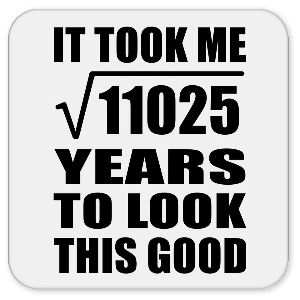 105th Birthday Took Square Root of 11025 Years To Look Good - Drink Coaster