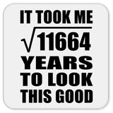 108th Birthday Took Square Root of 11664 Years To Look Good - Drink Coaster