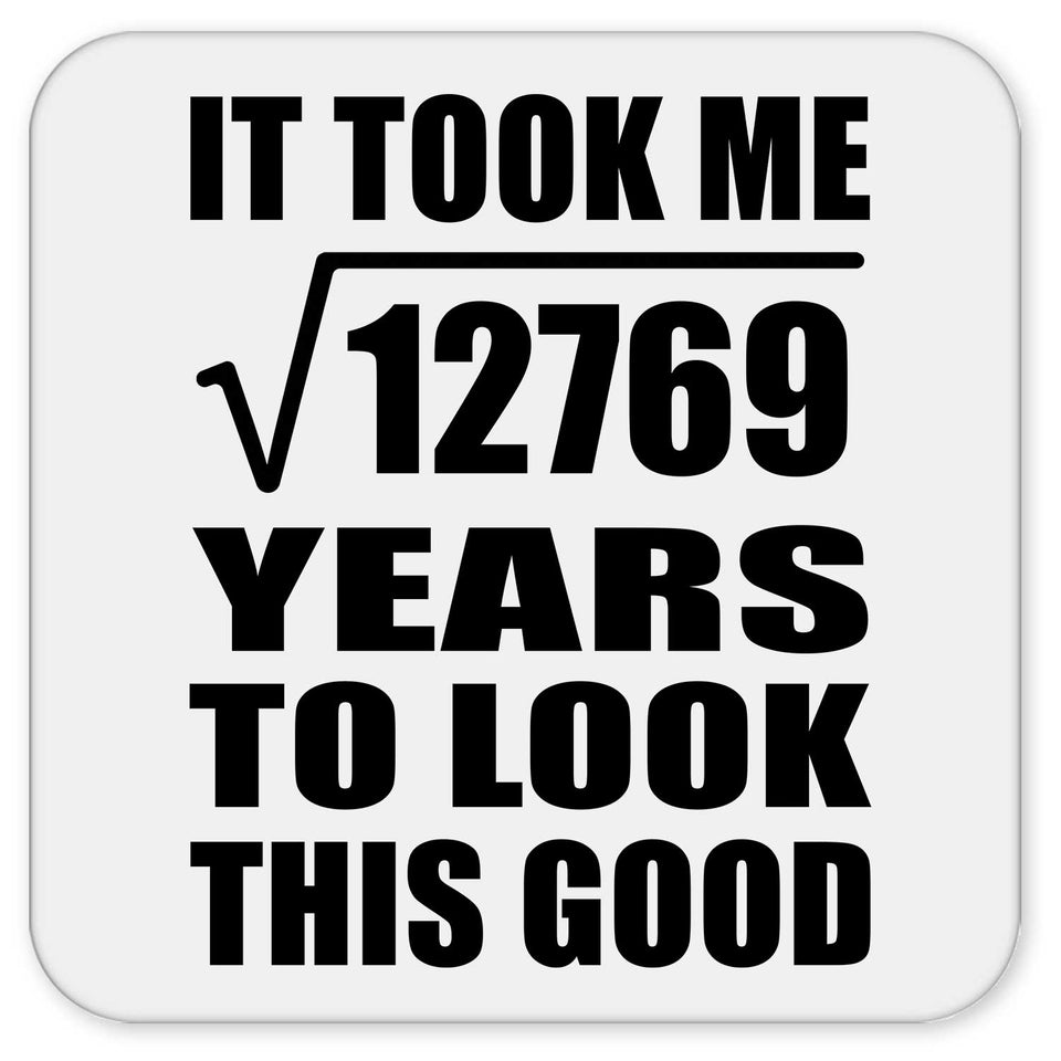 113th Birthday Took Square Root of 12769 Years To Look Good - Drink Coaster