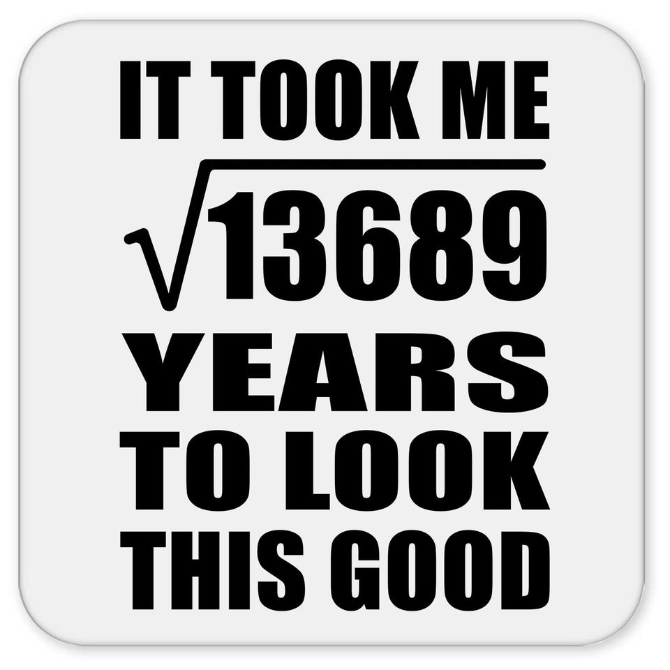 117th Birthday Took Square Root of 13689 Years To Look Good - Drink Coaster