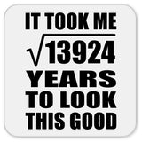 118th Birthday Took Square Root of 13924 Years To Look Good - Drink Coaster