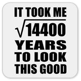 120th Birthday Took Square Root of 14400 Years To Look Good - Drink Coaster