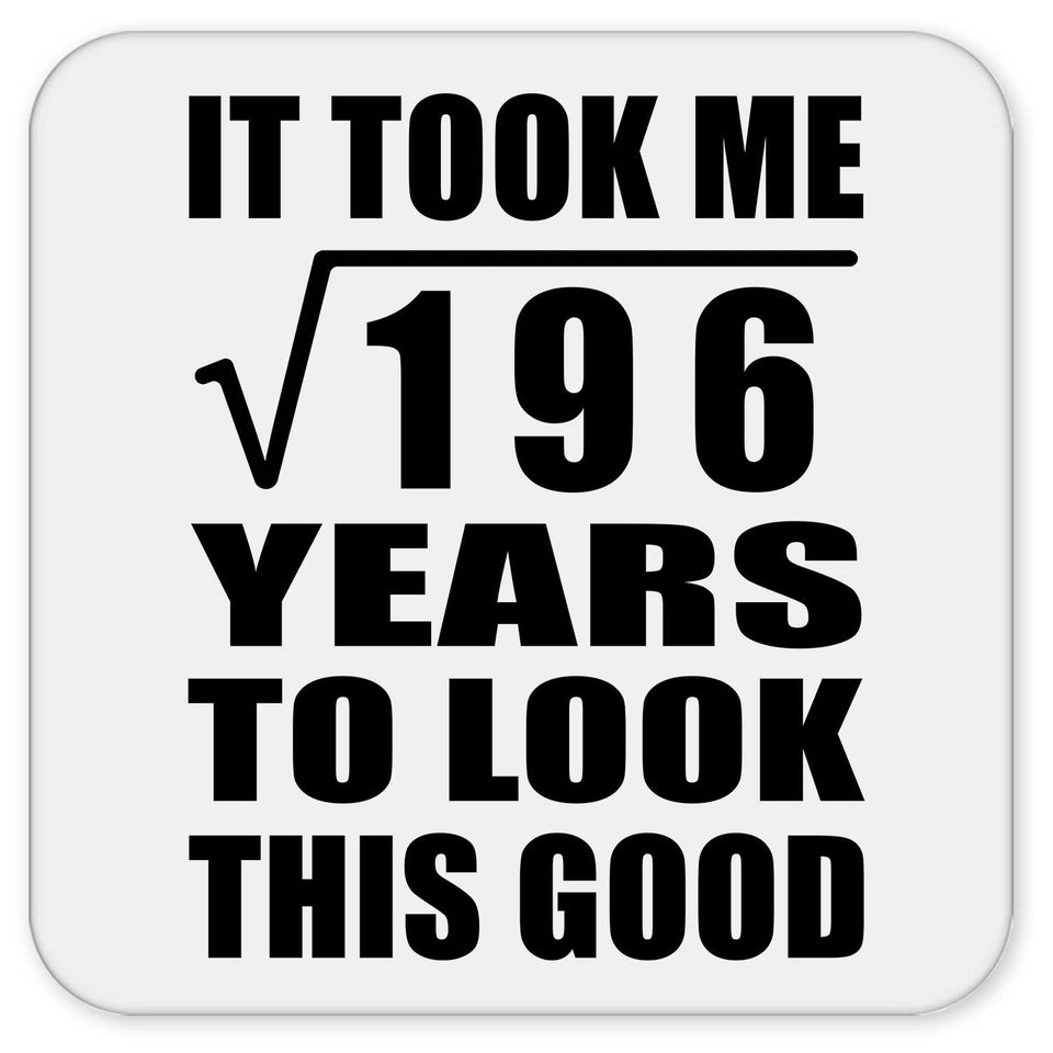 14th Birthday Took Square Root of 196 Years To Look Good - Drink Coaster