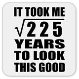 15th Birthday Took Square Root of 225 Years To Look Good - Drink Coaster