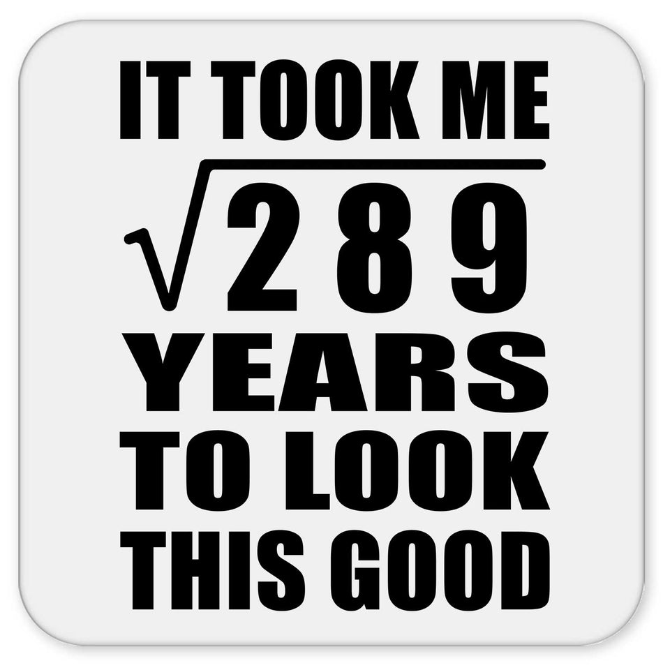 17th Birthday Took Square Root of 289 Years To Look Good - Drink Coaster