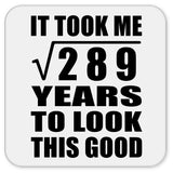 17th Birthday Took Square Root of 289 Years To Look Good - Drink Coaster