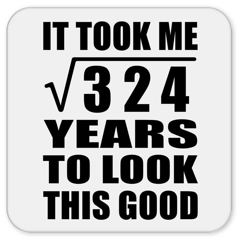 18th Birthday Took Square Root of 324 Years To Look Good - Drink Coaster