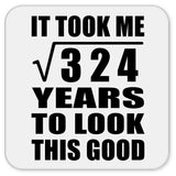 18th Birthday Took Square Root of 324 Years To Look Good - Drink Coaster