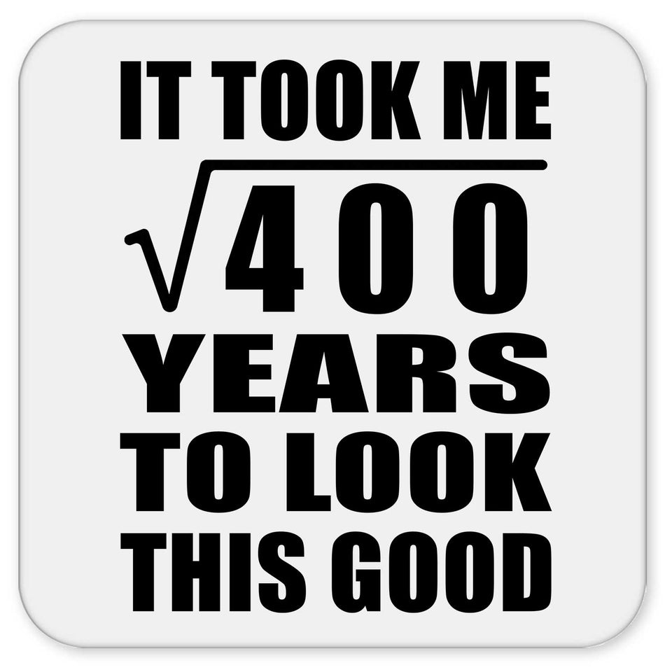 20th Birthday Took Square Root of 400 Years To Look Good - Drink Coaster