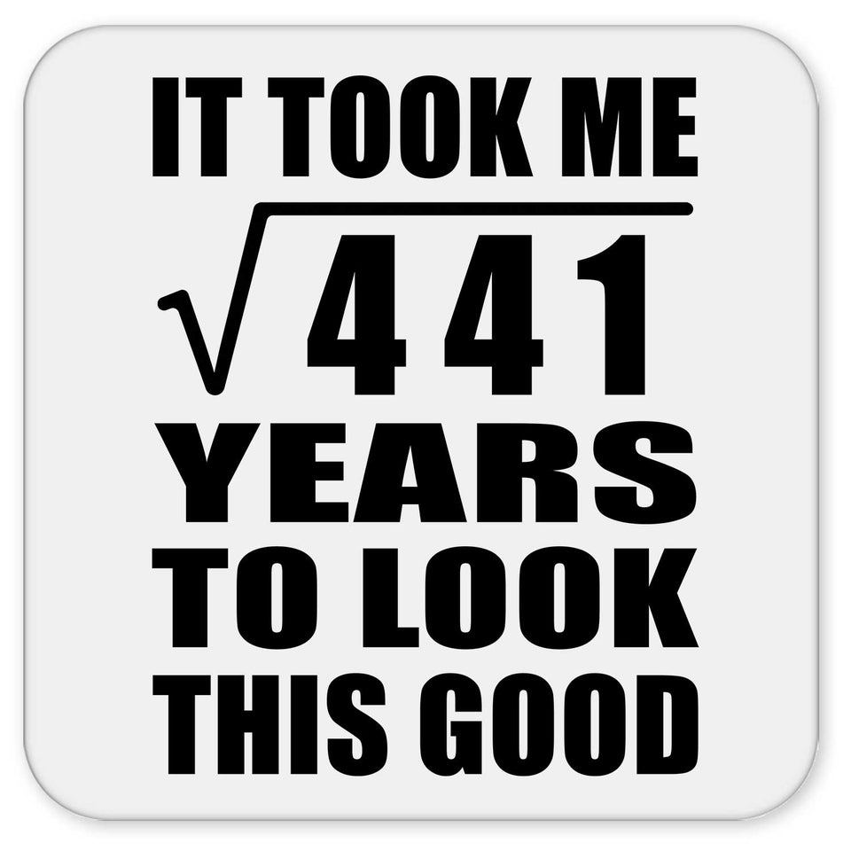 21st Birthday Took Square Root of 441 Years To Look Good - Drink Coaster