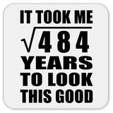 22nd Birthday Took Square Root of 484 Years To Look Good - Drink Coaster