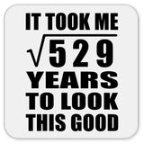 23rd Birthday Took Square Root of 529 Years To Look Good - Drink Coaster