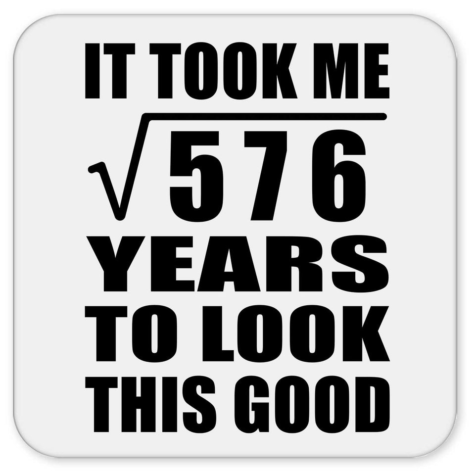 24th Birthday Took Square Root of 576 Years To Look Good - Drink Coaster