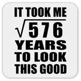 24th Birthday Took Square Root of 576 Years To Look Good - Drink Coaster