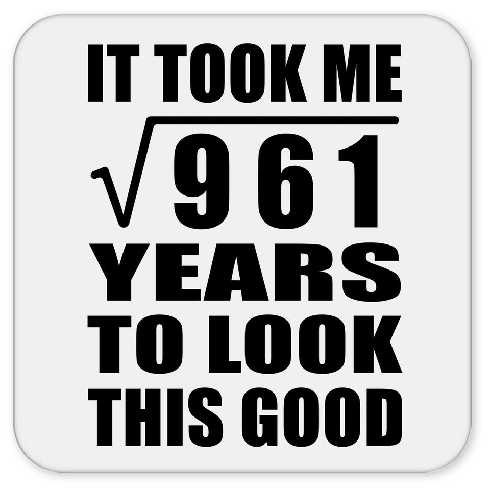 31st Birthday Took Square Root of 961 Years To Look Good - Drink Coaster