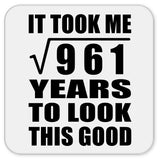 31st Birthday Took Square Root of 961 Years To Look Good - Drink Coaster