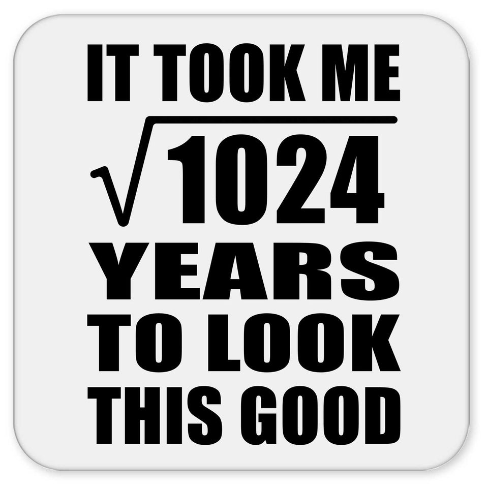 32nd Birthday Took Square Root of 1024 Years To Look Good - Drink Coaster