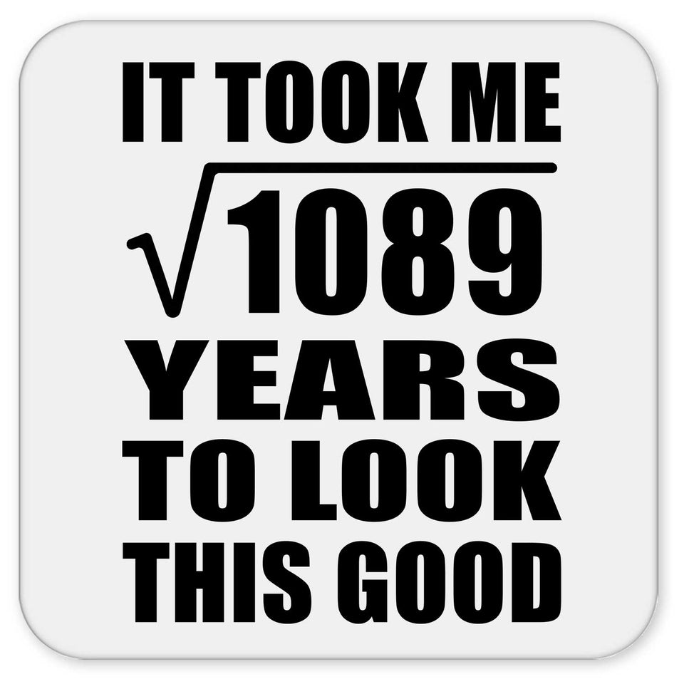 33rd Birthday Took Square Root of 1089 Years To Look Good - Drink Coaster