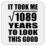 33rd Birthday Took Square Root of 1089 Years To Look Good - Drink Coaster