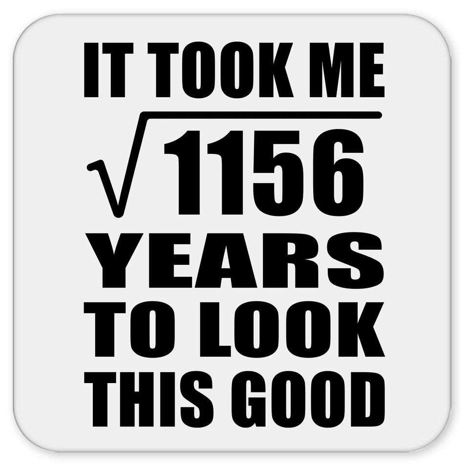 34th Birthday Took Square Root of 1156 Years To Look Good - Drink Coaster