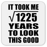 35th Birthday Took Square Root of 1225 Years To Look Good - Drink Coaster