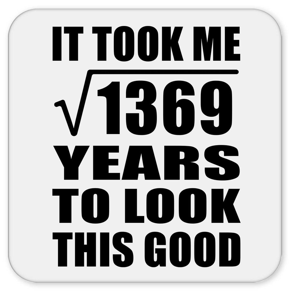 37th Birthday Took Square Root of 1369 Years To Look Good - Drink Coaster