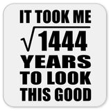38th Birthday Took Square Root of 1444 Years To Look Good - Drink Coaster