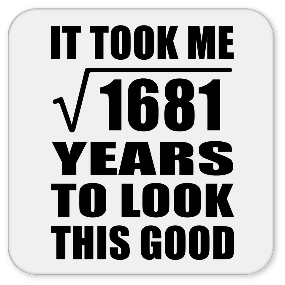 41st Birthday Took Square Root of 1681 Years To Look Good - Drink Coaster