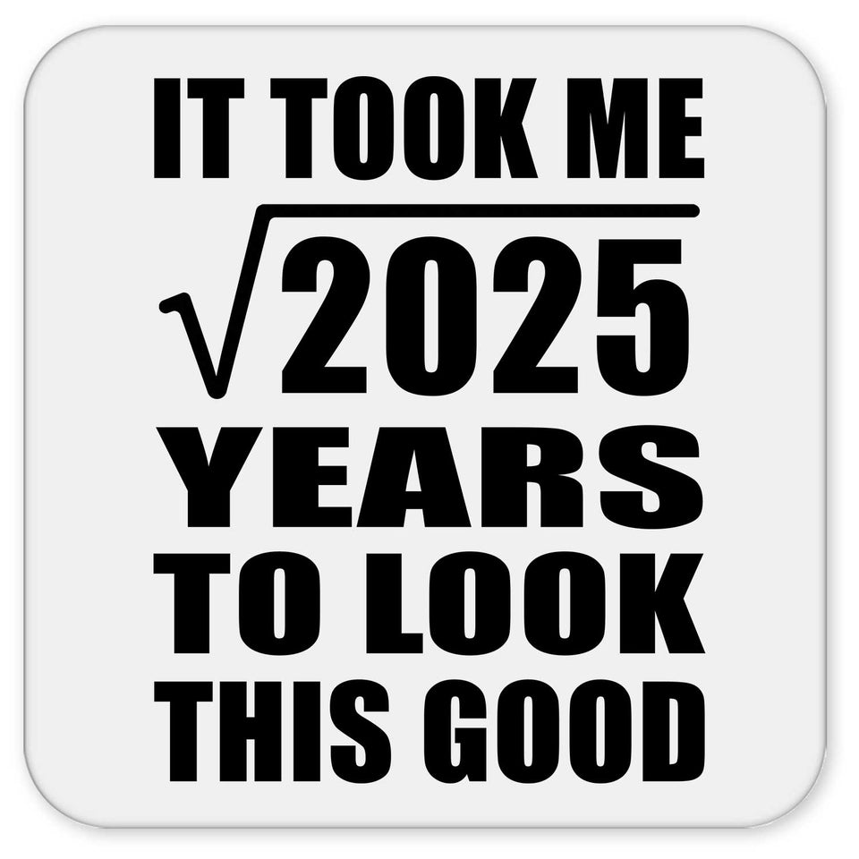 45th Birthday Took Square Root of 2025 Years To Look Good - Drink Coaster