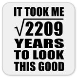 47th Birthday Took Square Root of 2209 Years To Look Good - Drink Coaster
