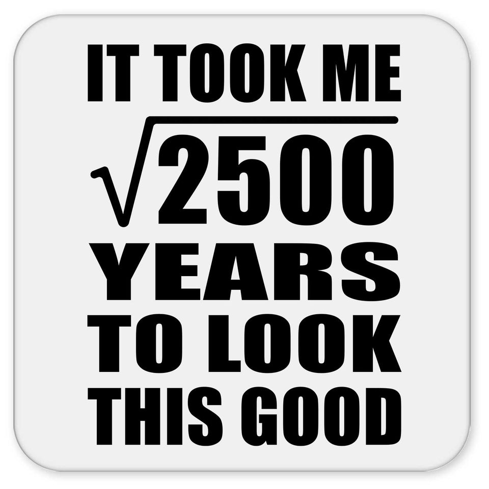 50th Birthday Took Square Root of 2500 Years To Look Good - Drink Coaster