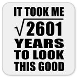 51st Birthday Took Square Root of 2601 Years To Look Good - Drink Coaster