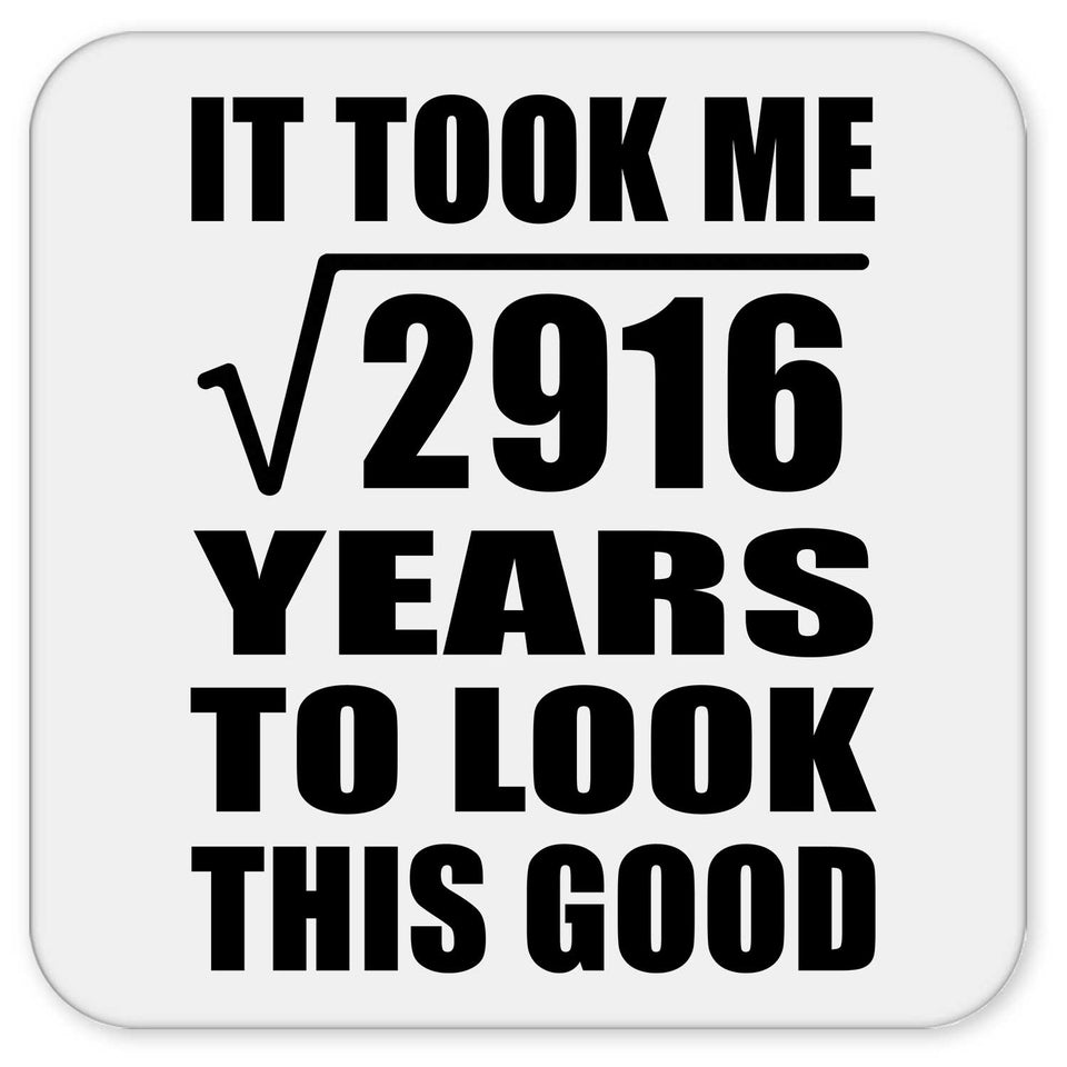 54th Birthday Took Square Root of 2916 Years To Look Good - Drink Coaster