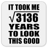 56th Birthday Took Square Root of 3136 Years To Look Good - Drink Coaster