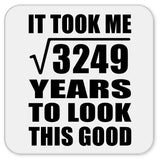 57th Birthday Took Square Root of 3249 Years To Look Good - Drink Coaster