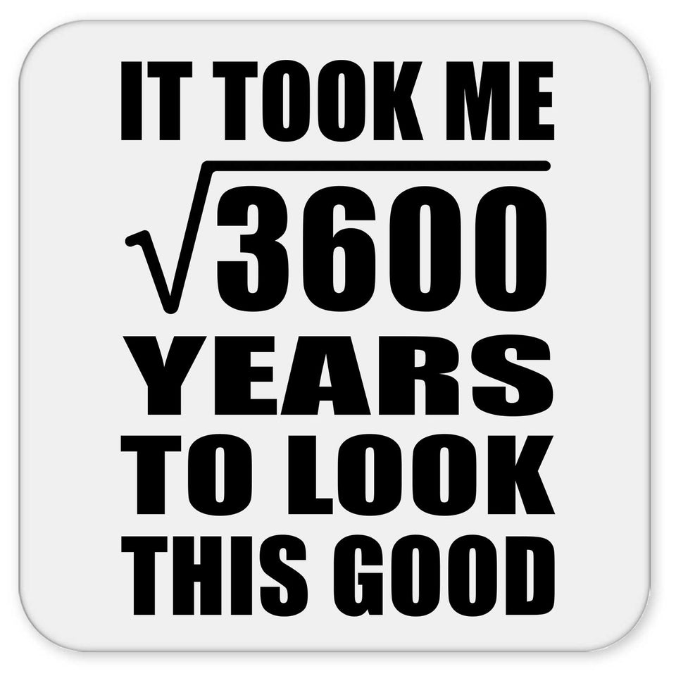 60th Birthday Took Square Root of 3600 Years To Look Good - Drink Coaster