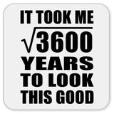 60th Birthday Took Square Root of 3600 Years To Look Good - Drink Coaster