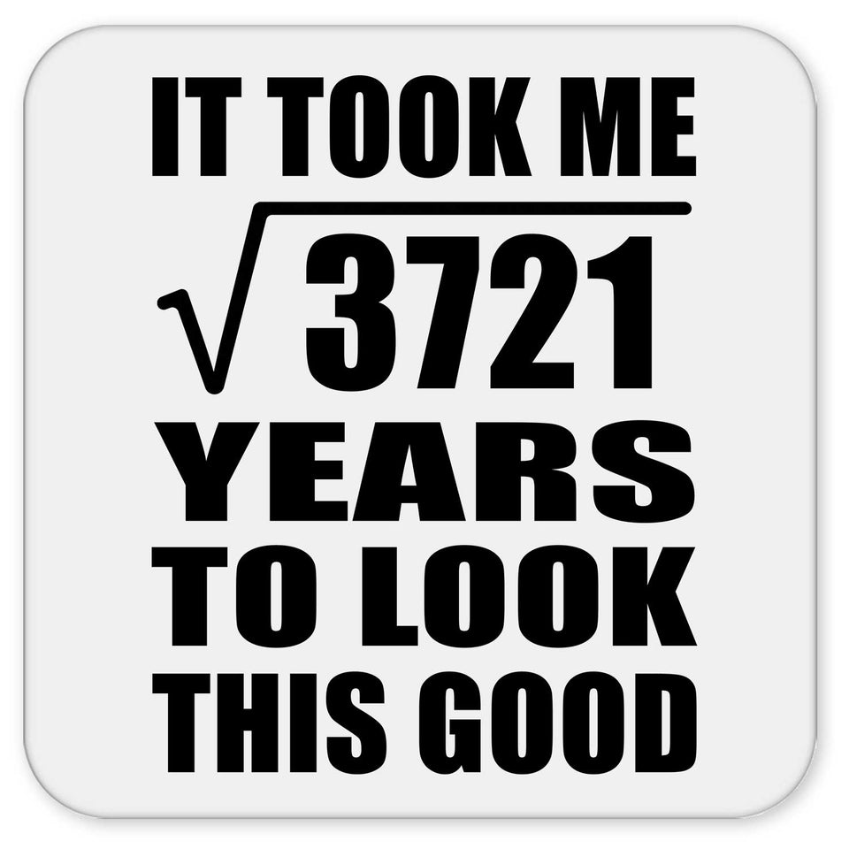 61st Birthday Took Square Root of 3721 Years To Look Good - Drink Coaster